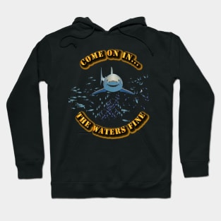 Come On In - the waters fine Hoodie